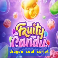 dragon soul script no key